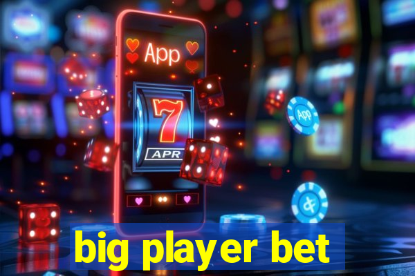 big player bet